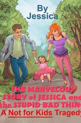 Cover of The Marvelous Story of Jessica and the Stupid Bad Thing