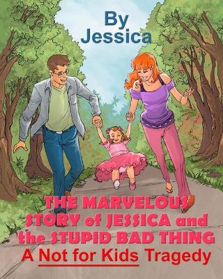 Book cover for The Marvelous Story of Jessica and the Stupid Bad Thing