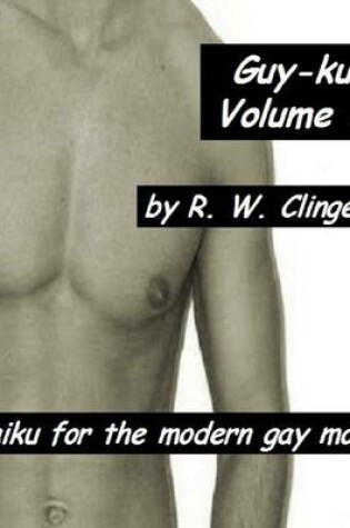 Cover of Guy-ku: Volume 1 - Haiku for the Modern Gay Man