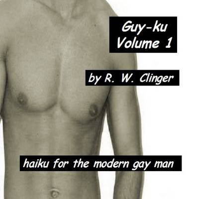 Book cover for Guy-ku: Volume 1 - Haiku for the Modern Gay Man