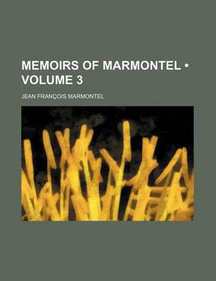 Book cover for Memoirs of Marmontel (Volume 3)