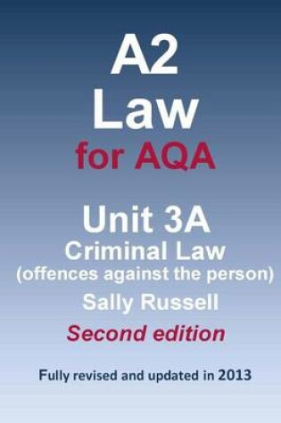 Cover of A2 Law for AQA Unit 3A Criminal Law (offences against the person)
