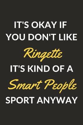 Book cover for It's Okay If You Don't Like Ringette It's Kind Of A Smart People Sport Anyway