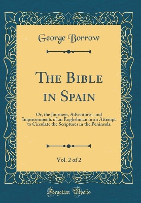 Book cover for The Bible in Spain, Vol. 2 of 2