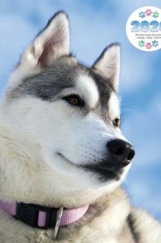 Cover of 2020 Siberian Husky Dog Planner - Weekly - Daily - Monthly
