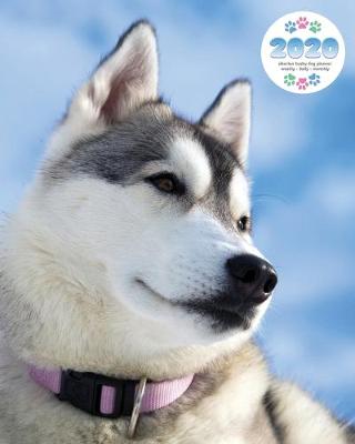 Book cover for 2020 Siberian Husky Dog Planner - Weekly - Daily - Monthly