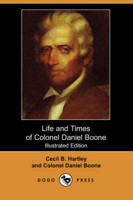 Book cover for Life and Times of Colonel Daniel Boone (Illustrated Edition) (Dodo Press)