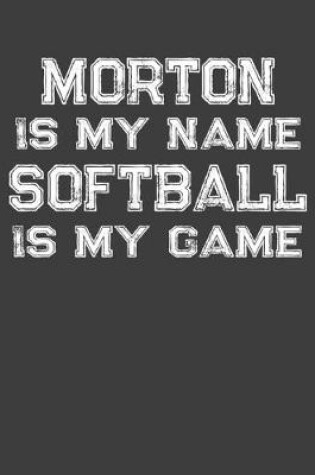 Cover of Morton Is My Name Softball Is My Game