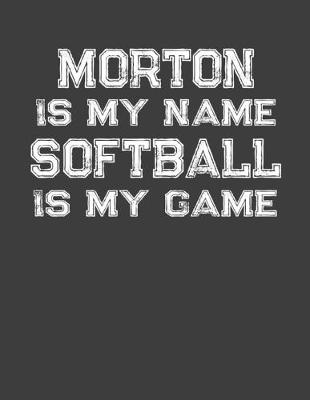 Book cover for Morton Is My Name Softball Is My Game