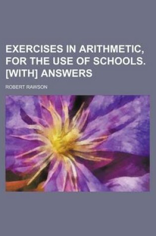 Cover of Exercises in Arithmetic, for the Use of Schools. [With] Answers