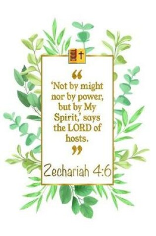 Cover of Not by Might Nor by Power, But by My Spirit, Says the Lord of Hosts