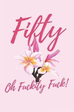 Cover of Fifty Oh Fuckity Fuck