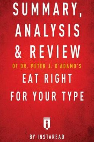 Cover of Summary, Analysis & Review of Peter J. D'Adamo's Eat Right for Your Type by Instaread