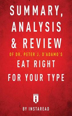 Book cover for Summary, Analysis & Review of Peter J. D'Adamo's Eat Right for Your Type by Instaread