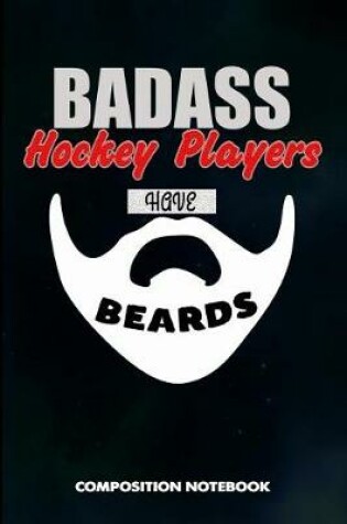 Cover of Badass Hockey Players Have Beards