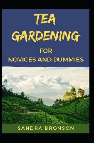 Cover of Tea gardening For Novices And Dummies