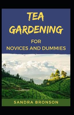 Book cover for Tea gardening For Novices And Dummies