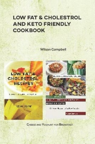 Cover of Low Fat & Cholestrol and Keto Friendly Cookbook