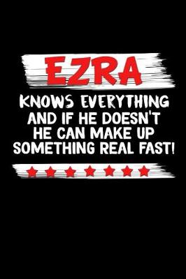 Book cover for Ezra Knows Everything And If He Doesn't He Can Make Up Something Real Fast