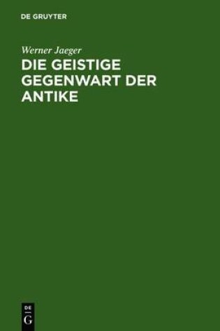 Cover of Die Geistige Gegenwart Der Antike