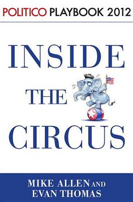 Cover of Inside the Circus--Romney, Santorum and the GOP Race