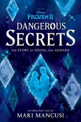 Book cover for Frozen 2: Dangerous Secrets: The Story of Iduna and Agnarr
