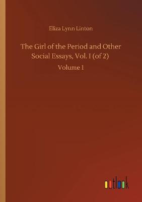 Book cover for The Girl of the Period and Other Social Essays, Vol. I (of 2)