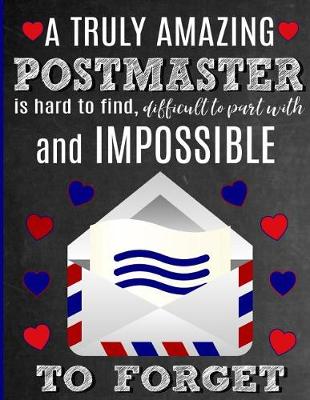 Book cover for A Truly Amazing Postmaster Is Hard To Find, Difficult To Part With And Impossible To Forget