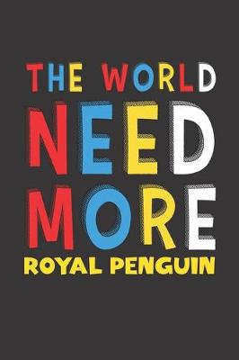 Book cover for The World Need More Royal Penguin