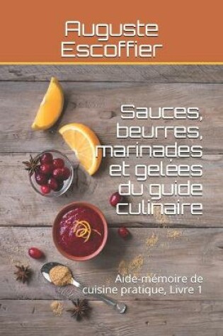 Cover of Sauces, beurres, marinades et gelées du guide culinaire