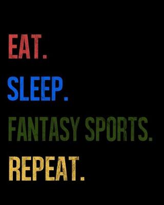 Book cover for Eat Sleep Fantasy Sports Repeat