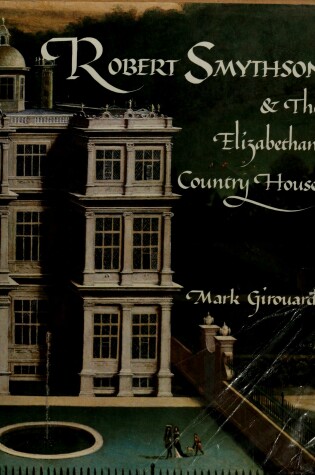 Cover of Robert Smythson and the Elizabethan Country House