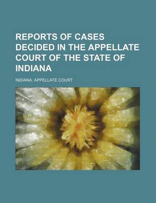 Book cover for Reports of Cases Decided in the Appellate Court of the State of Indiana Volume 65