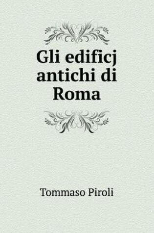 Cover of Gli edificj antichi di Roma