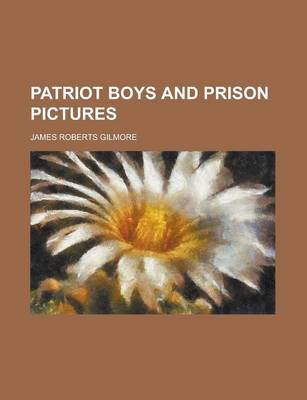 Book cover for Patriot Boys and Prison Pictures