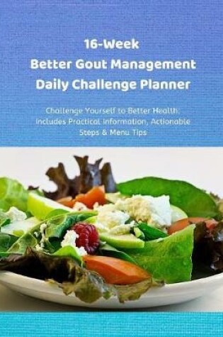 Cover of 16-Week Better Gout Management Daily Challenge Planner