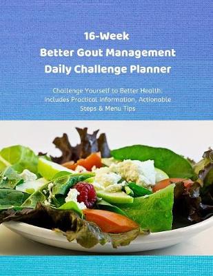 Book cover for 16-Week Better Gout Management Daily Challenge Planner
