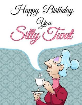 Book cover for Happy Birthday You Silly Twat