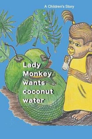 Cover of Lady Monkey wants coconut water