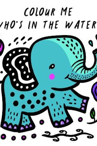 Cover of Colour Me: Who's in the Water?