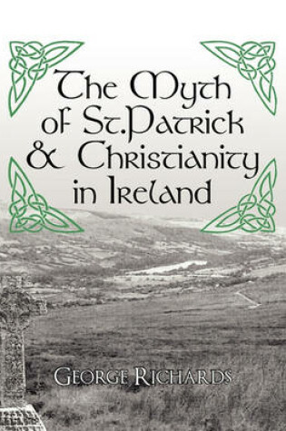 Cover of The Myth of St.Patrick & Christianity in Ireland