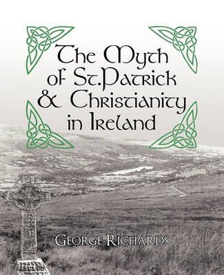 Book cover for The Myth of St.Patrick & Christianity in Ireland