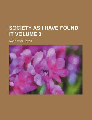 Book cover for Society as I Have Found It Volume 3