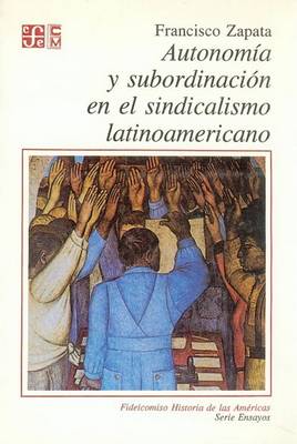 Book cover for Autonom-A Y Subordinacin En El Sindicalismo Latinoamericano