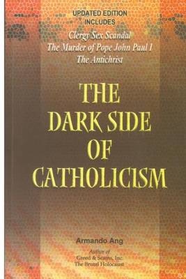 Book cover for The Dark Side of Catholicism