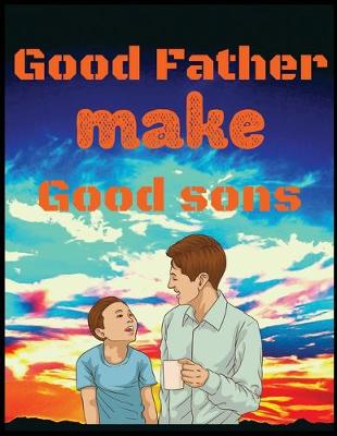Book cover for Good father make good sons
