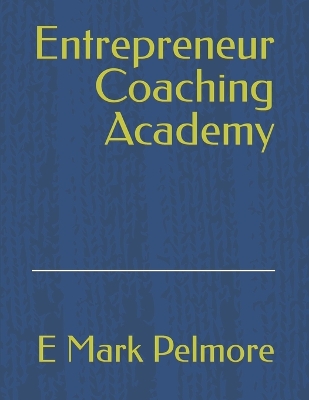 Book cover for Entrepreneur Coaching Academy