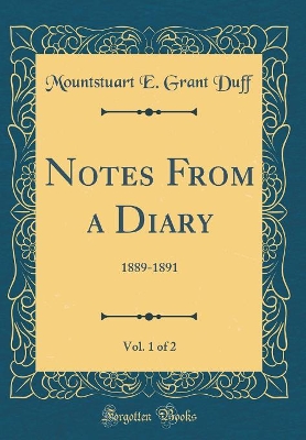 Book cover for Notes From a Diary, Vol. 1 of 2: 1889-1891 (Classic Reprint)