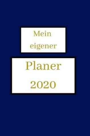 Cover of Mein eigener Planer 2020 - Wochenplaner!