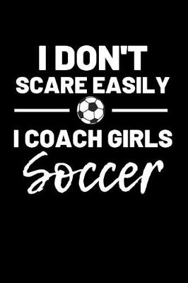 Book cover for I don't scare easily i coach girls soccer